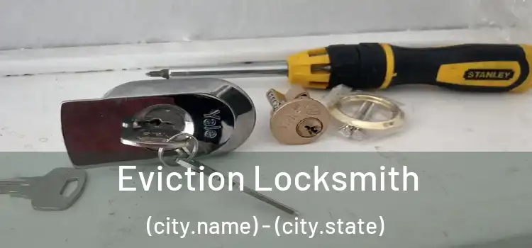 Eviction Locksmith (city.name) - (city.state)